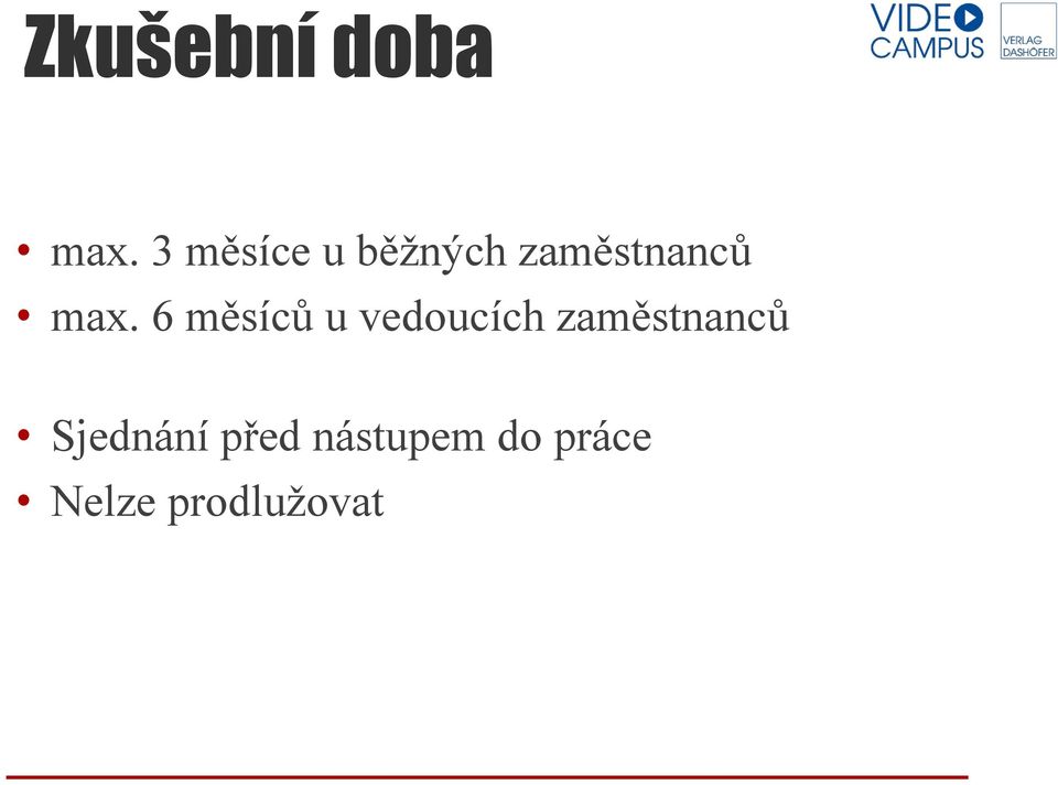 6 měsíců u vedoucích zaměstnanců