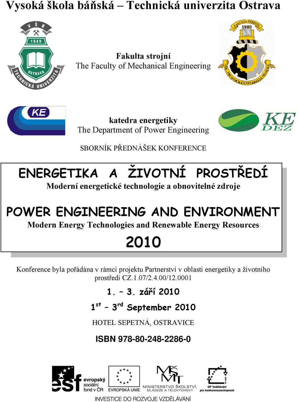 ENGINEERING AND ENVIRONMENT Modern Energy Technologies and Renewable Energy Resources 2010 Konference byla pořádána v rámci projektu