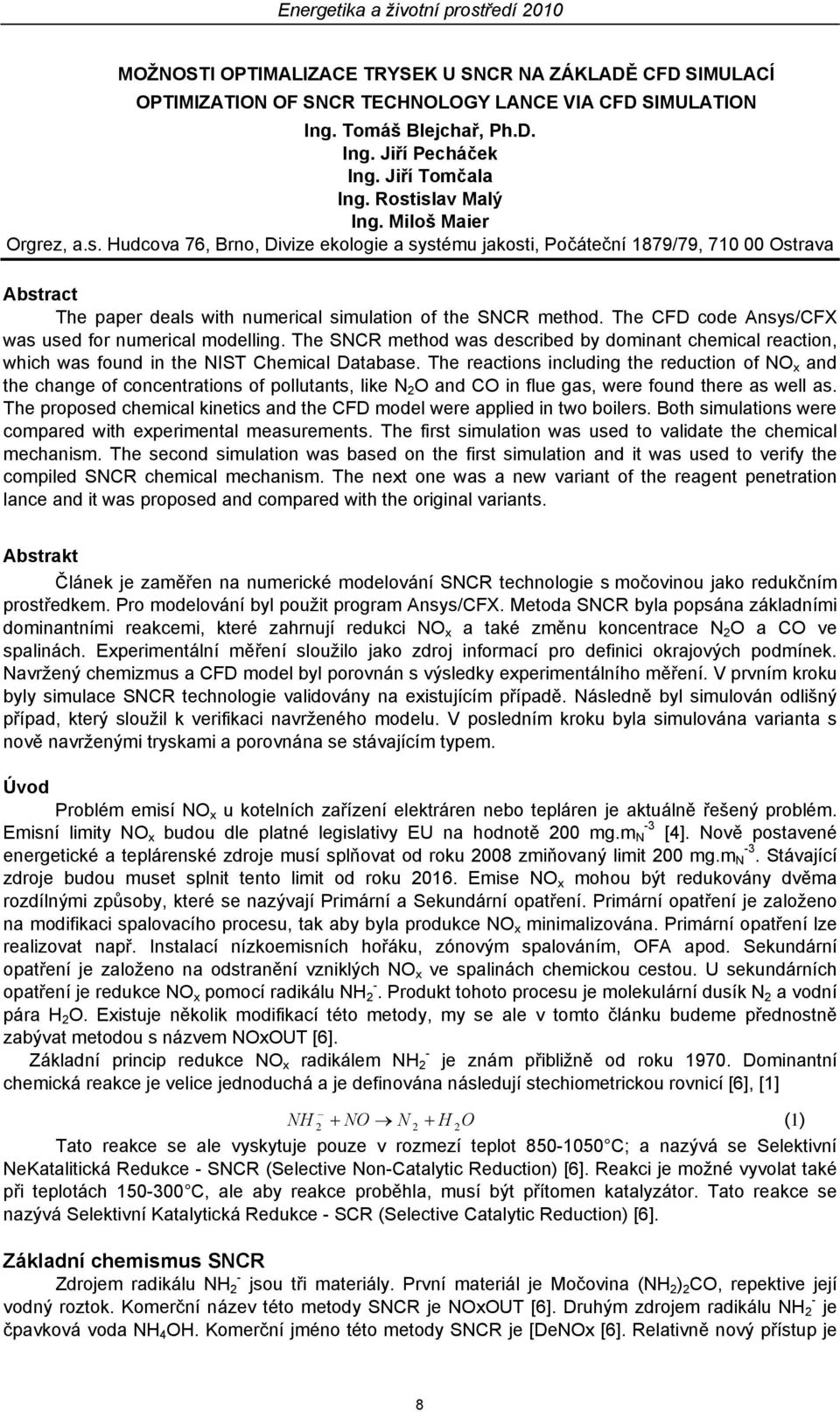 The CFD code Ansys/CFX was used for numerical modelling. The SNCR method was described by dominant chemical reaction, which was found in the NIST Chemical Database.
