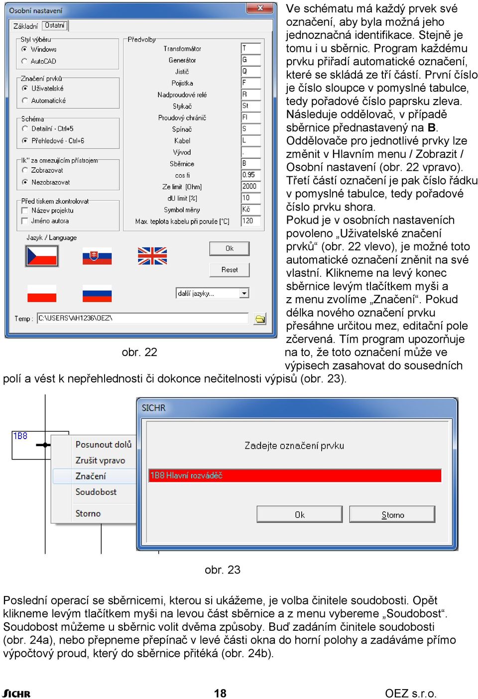 Oddělovače pro jednotlivé prvky lze změnit v Hlavním menu / Zobrazit / Osobní nastavení (obr. 22 vpravo). Třetí částí označení je pak číslo řádku v pomyslné tabulce, tedy pořadové číslo prvku shora.