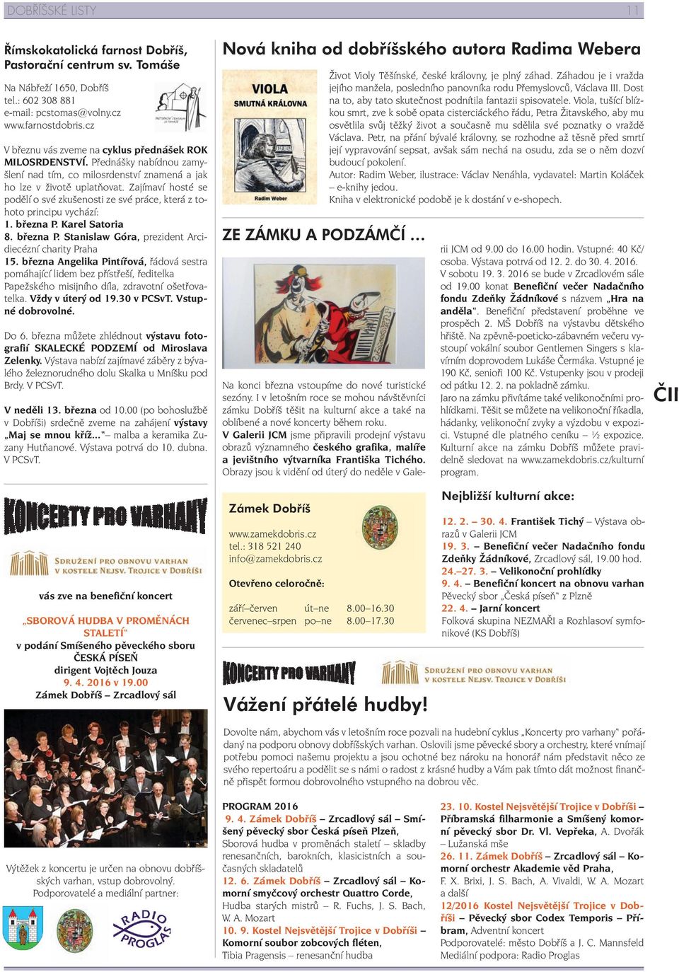 Zajímaví hosté se podělí o své zkušenosti ze své práce, která z tohoto principu vychází: 1. března P. Karel Satoria 8. března P. Stanislaw Góra, prezident Arcidiecézní charity Praha 15.