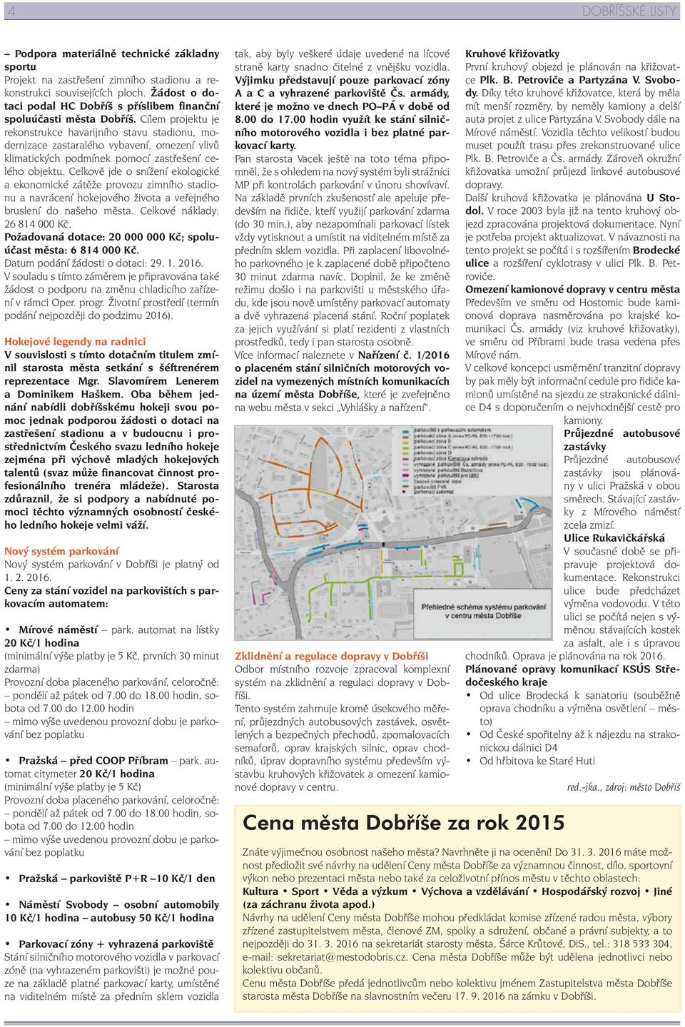 Cílem projektu je rekonstrukce havarijního stavu stadionu, modernizace zastaralého vybavení, omezení vlivů klimatických podmínek pomocí zastřešení celého objektu.