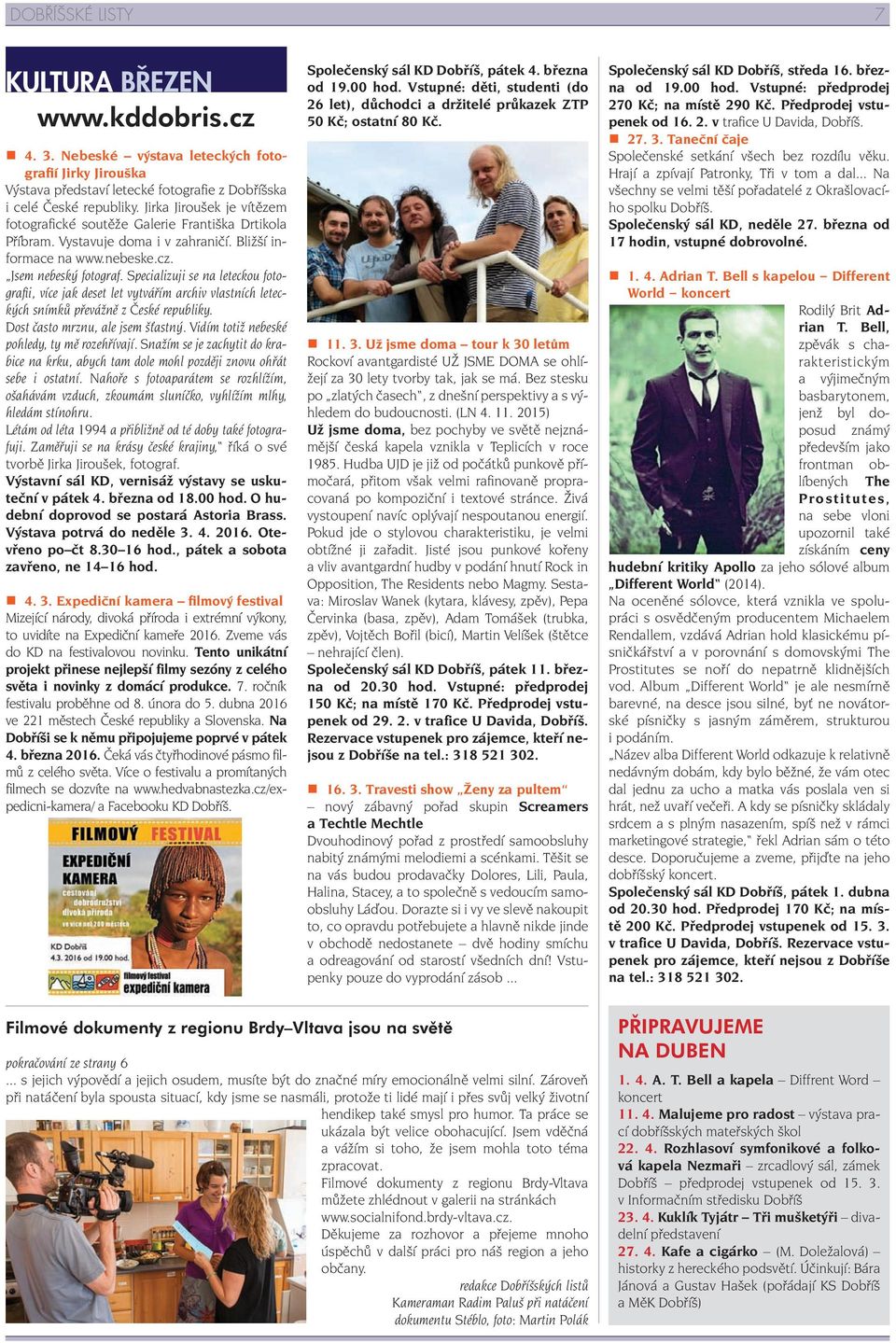 Specializuji se na leteckou fotografii, více jak deset let vytvářím archiv vlastních leteckých snímků převážně z České republiky. Dost často mrznu, ale jsem š astný.
