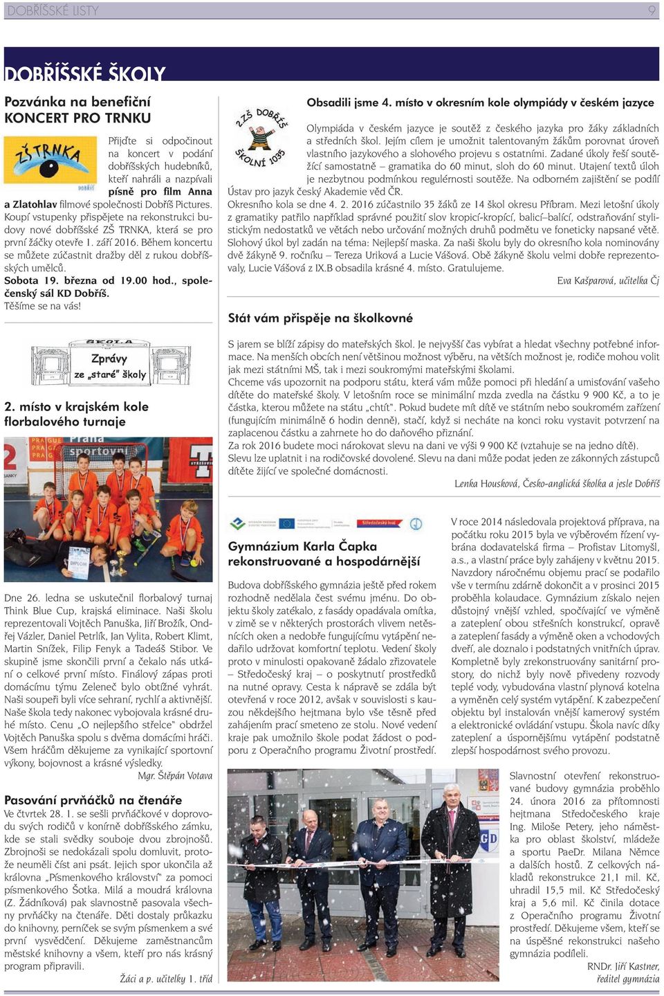 Během koncertu se můžete zúčastnit dražby děl z rukou dobříšských umělců. Sobota 19. března od 19.00 hod., společenský sál KD Dobříš. Těšíme se na vás! 2.
