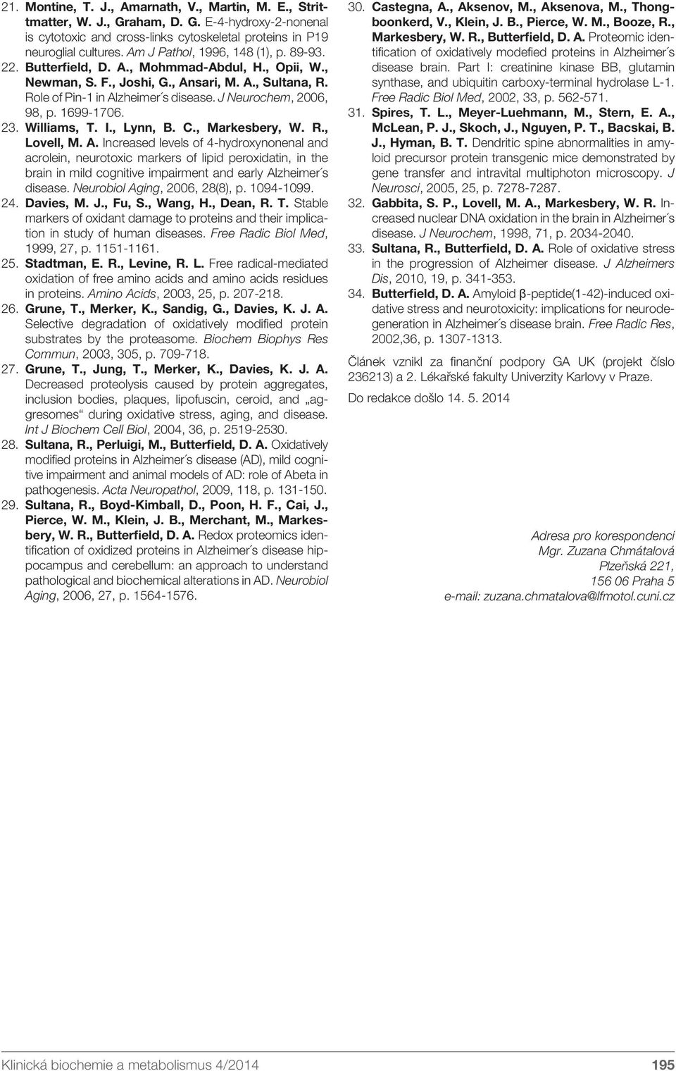 J Neurochem, 2006, 98, p. 1699-1706. 23. Williams, T. I., Lynn, B. C., Markesbery, W. R., Lovell, M. A.