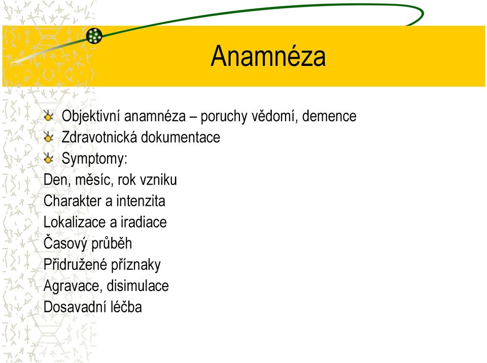 vzniku Charakter a intenzita Lokalizace a iradiace