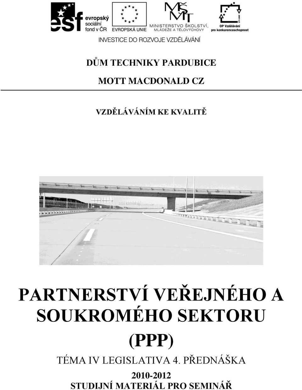 SOUKROMÉHO SEKTORU (PPP) TÉMA IV LEGISLATIVA 4.