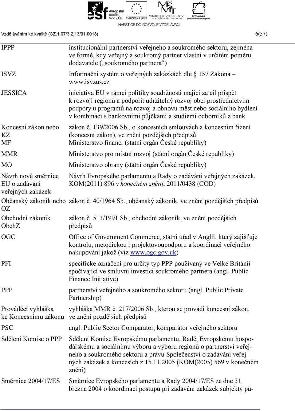 Informační systém o veřejných zakázkách dle 157 Zákona www.isvzus.
