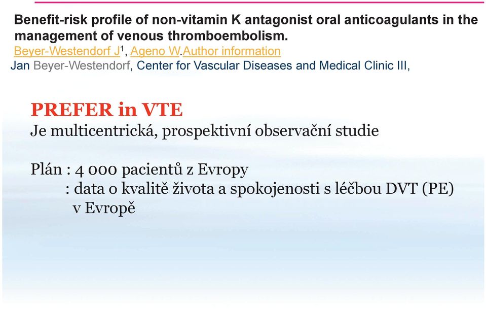 Author information Jan Beyer-Westendorf, Center for Vascular Diseases and Medical Clinic III,