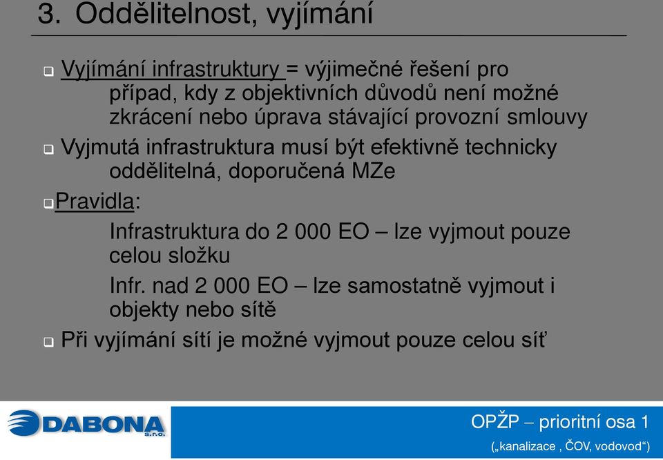 efektivně technicky oddělitelná, doporučená MZe Pravidla: Infrastruktura do 2 000 EO lze vyjmout pouze