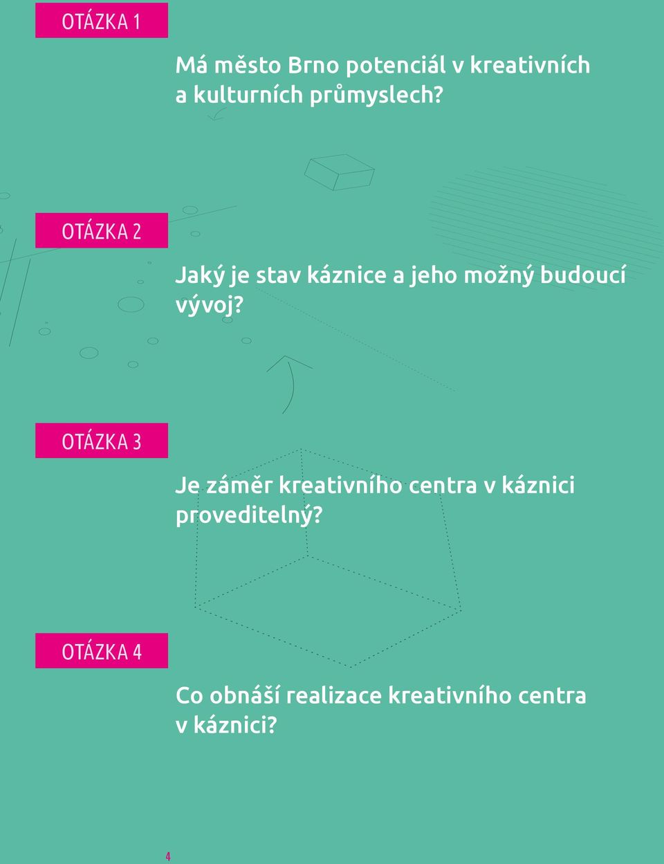 OTÁZKA 2 Jaký je stav káznice a jeho možný budoucí vývoj?