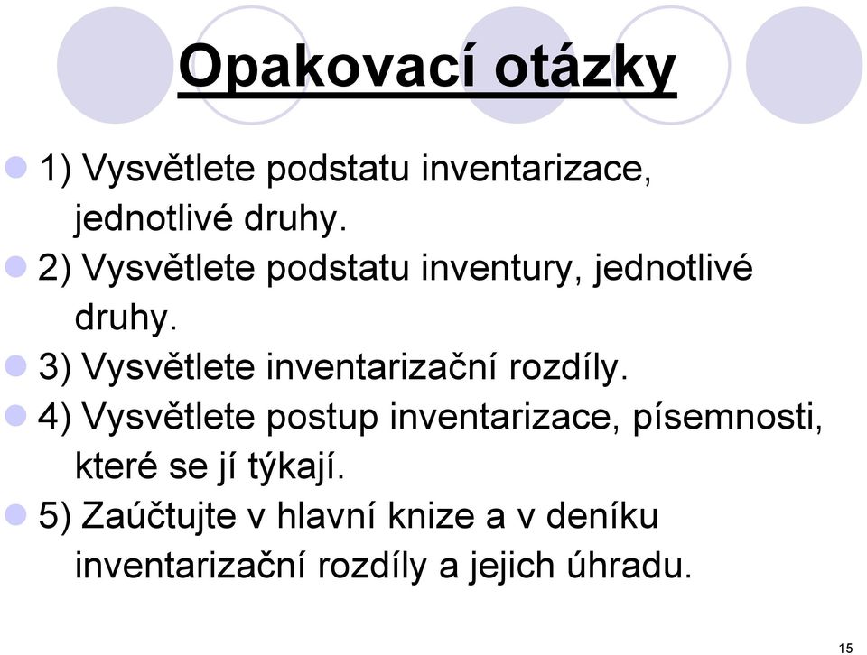 3) Vysvětlete inventarizační rozdíly.