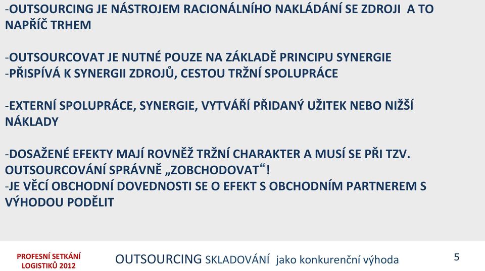 UŽITEK NEBO NIŽŠÍ NÁKLADY DOSAŽENÉ EFEKTY MAJÍ ROVNĚŽ TRŽNÍ CHARAKTER A MUSÍ SE PŘI TZV.