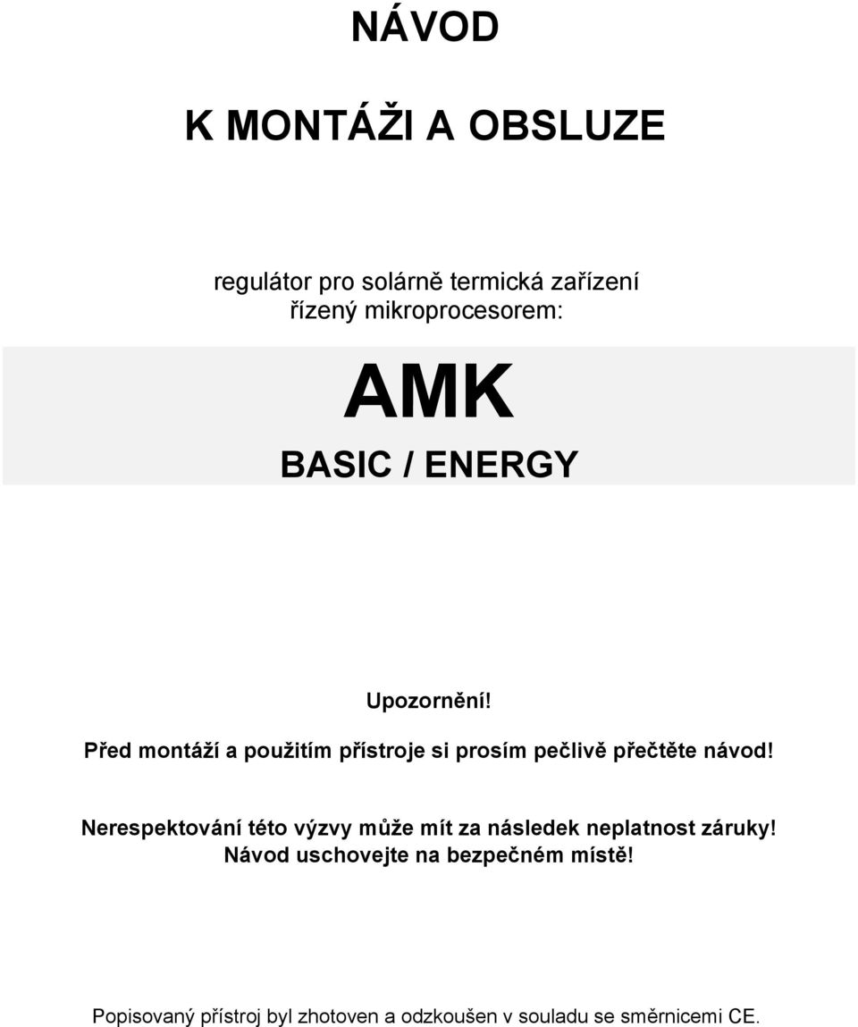 Před montáží a použitím přístroje si prosím pečlivě přečtěte návod!