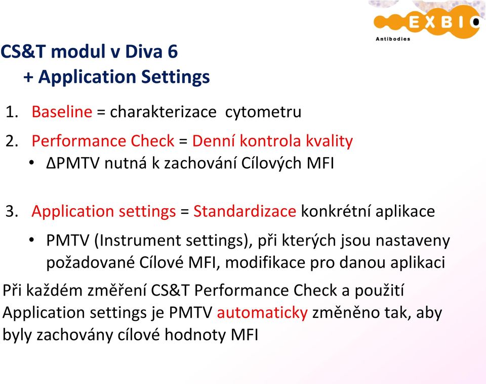 Application settings = Standardizace konkrétní aplikace PMTV (Instrument settings), při kterých jsou nastaveny