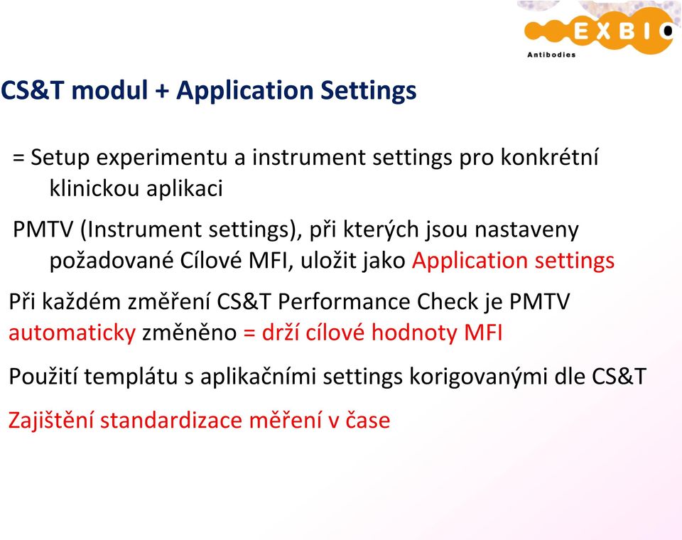Application settings Při každém změření CS&T Performance Check je PMTV automaticky změněno = drží