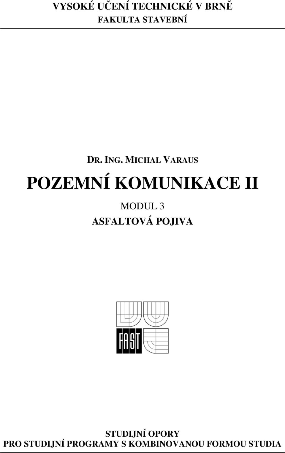 MICHAL VARAUS POZEMNÍ KOMUNIKACE II MODUL 3