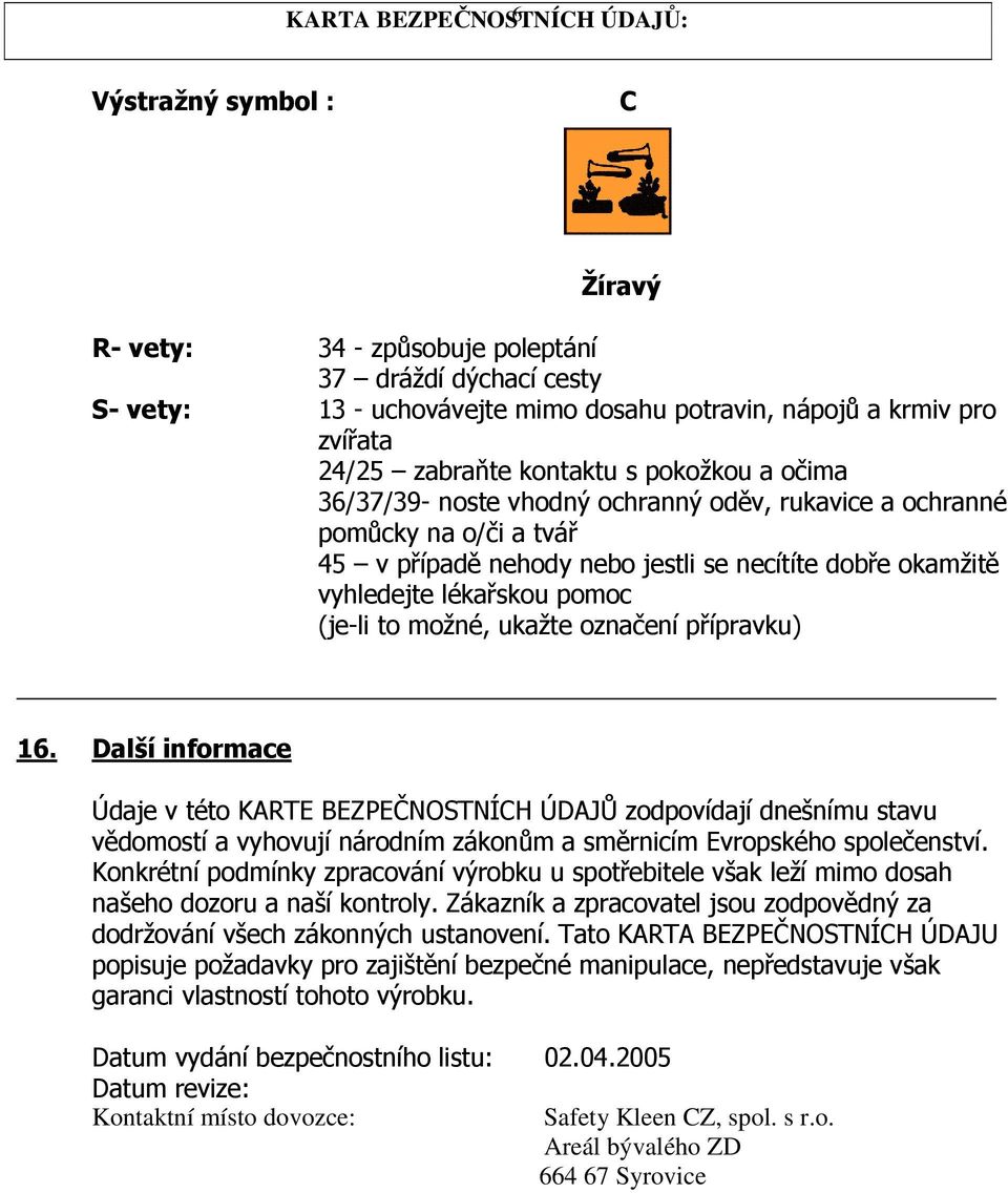 pomoc (je-li to možné, ukažte označení přípravku) 16.