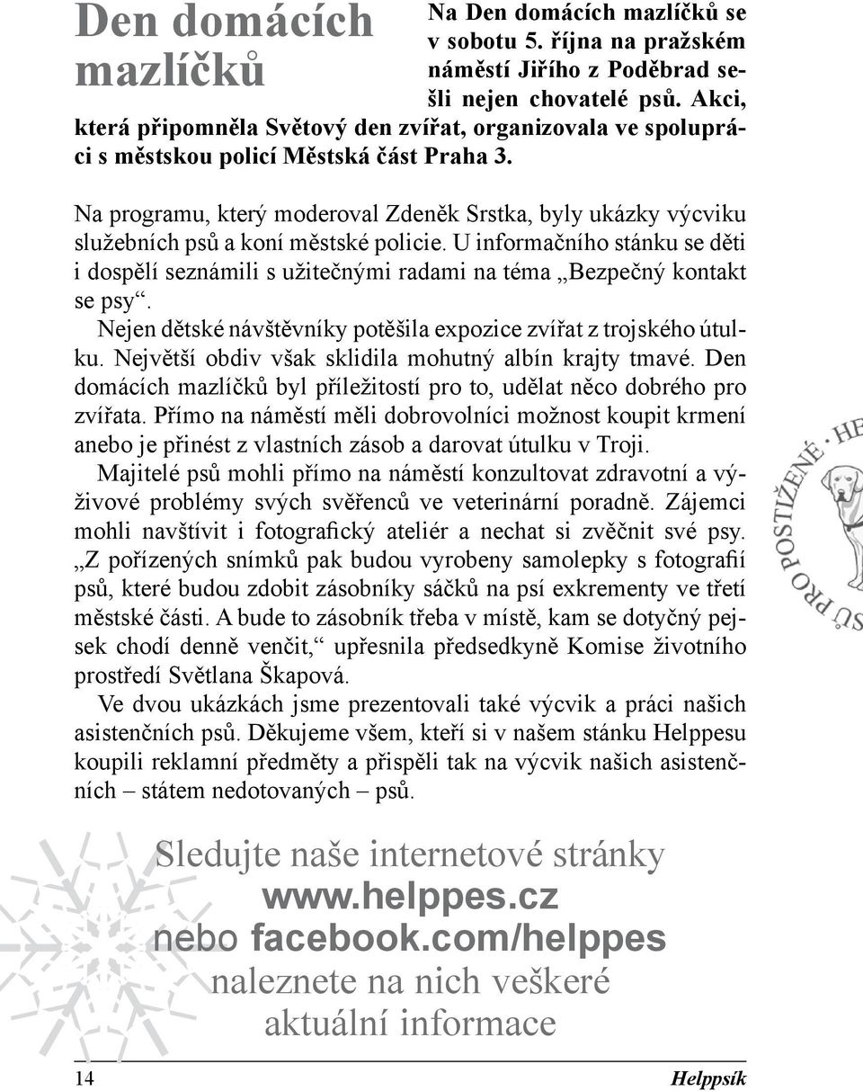 Na programu, který moderoval Zdeněk Srstka, byly ukázky výcviku služebních psů a koní městské policie.