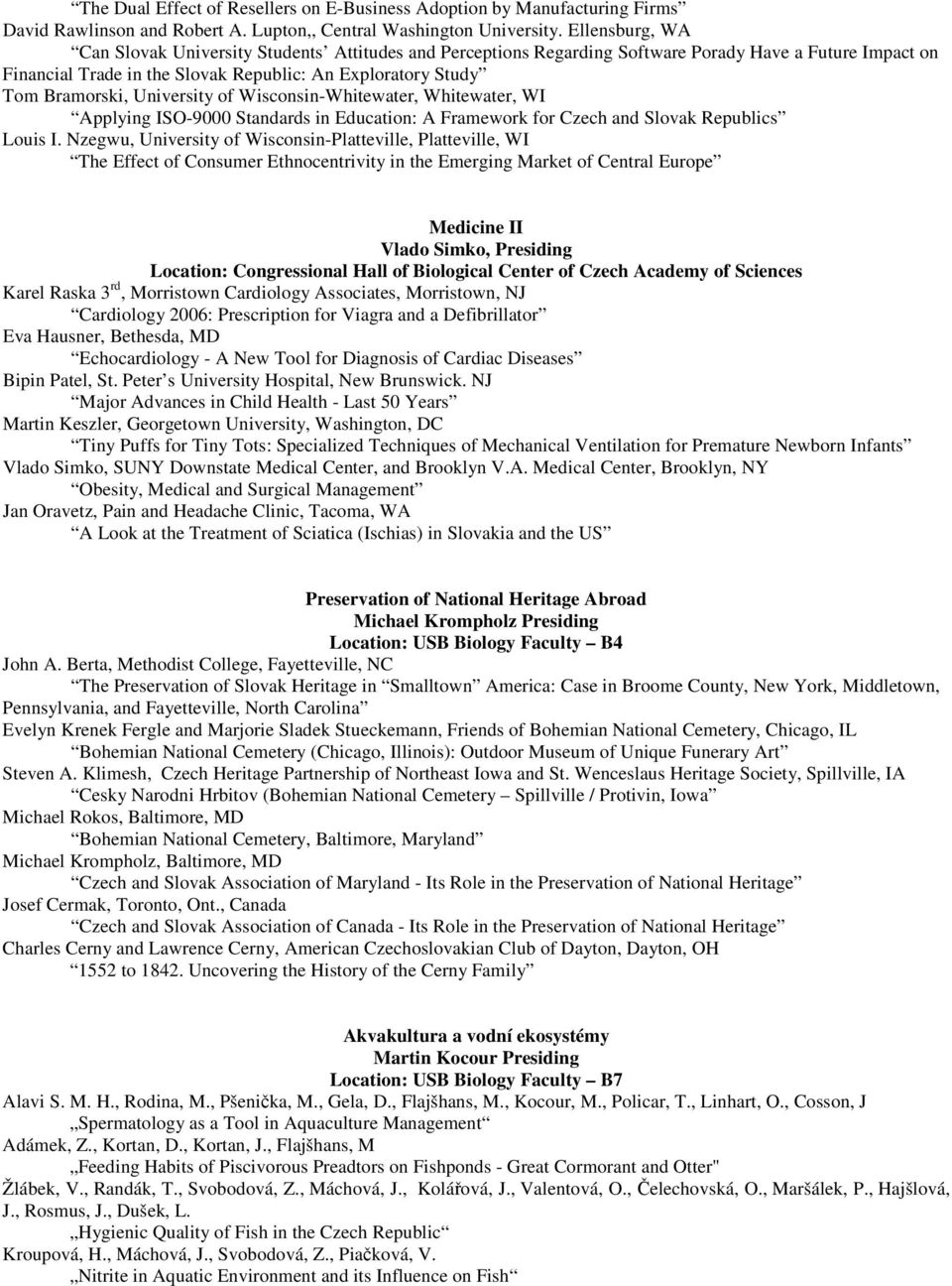 University of Wisconsin-Whitewater, Whitewater, WI Applying ISO-9000 Standards in Education: A Framework for Czech and Slovak Republics Louis I.