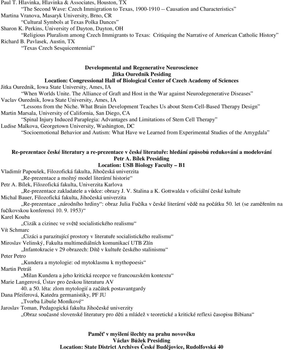 Texas Polka Dances Sharon K. Perkins, University of Dayton, Dayton, OH Religious Pluralism among Czech Immigrants to Texas: Critiquing the Narrative of American Catholic History Richard B.