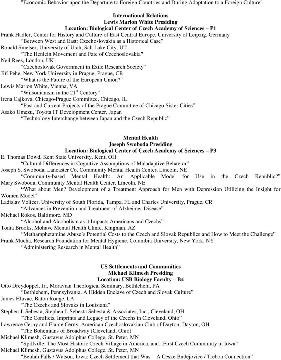 University of Utah, Salt Lake City, UT The Henlein Movement and Fate of Czechoslovakia Neil Rees, London, UK Czechoslovak Government in Exile Research Society Jiří Pehe, New York University in