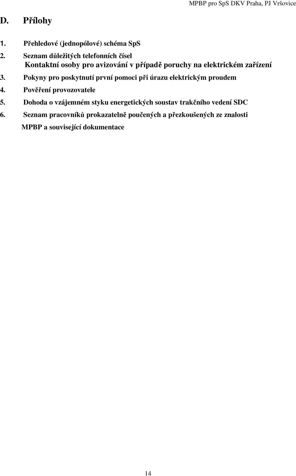 3. Pokyny pro poskytnutí první pomoci při úrazu elektrickým proudem 4. Pověření provozovatele 5.