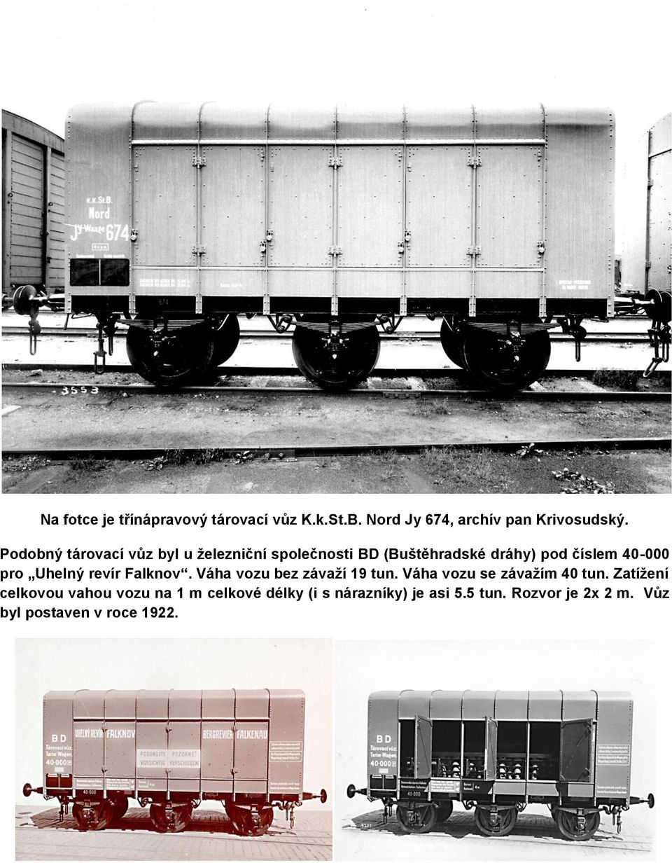 Uhelný revír Falknov. Váha vozu bez závaží 19 tun. Váha vozu se závažím 40 tun.