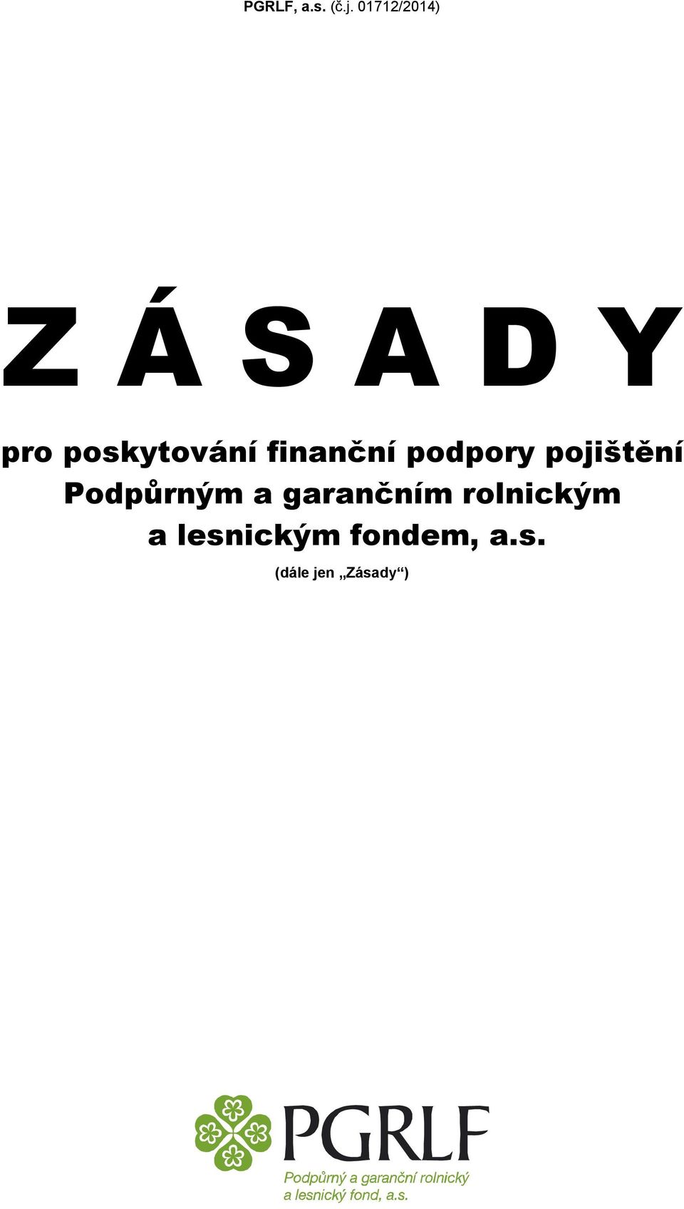 finanční podpory pojištění Podpůrným a