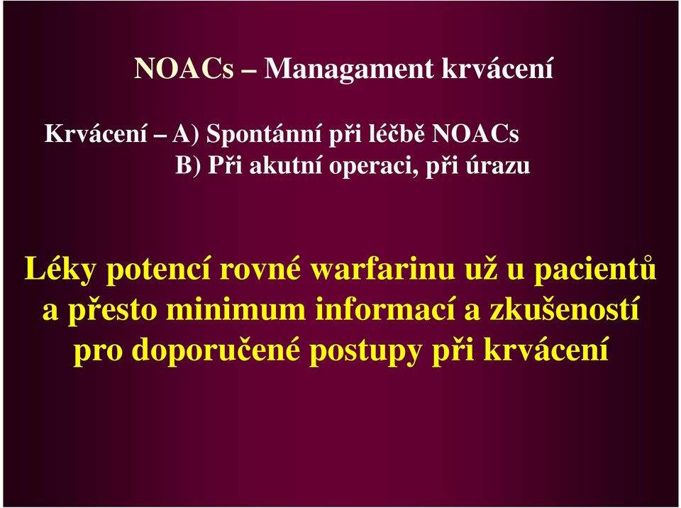 potencí rovné warfarinu už u pacientů a přesto