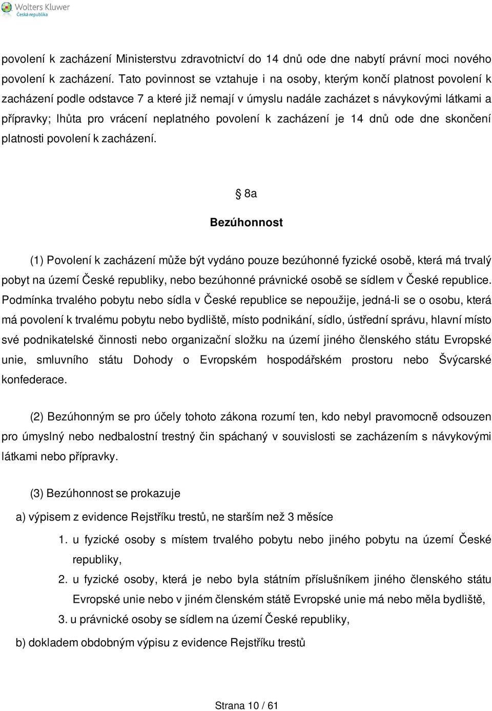 neplatného povolení k zacházení je 14 dnů ode dne skončení platnosti povolení k zacházení.
