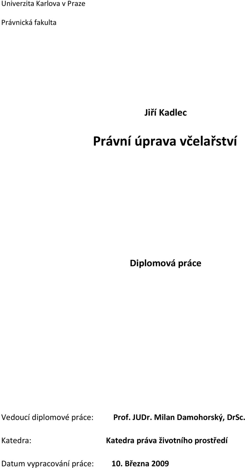 práce: Katedra: Prof. JUDr. Milan Damohorský, DrSc.