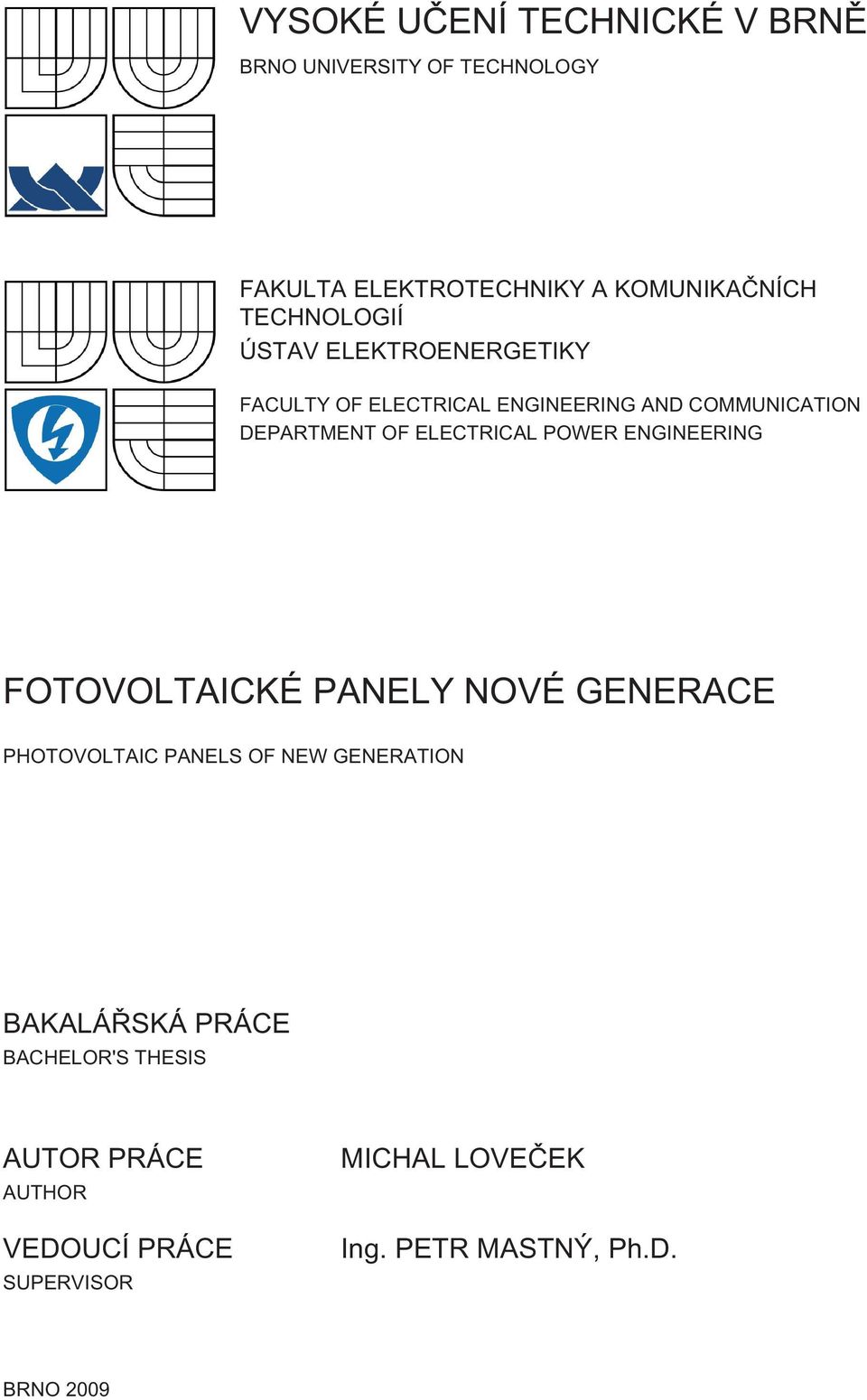 ELECTRICAL POWER ENGINEERING FOTOVOLTAICKÉ PANELY NOVÉ GENERACE PHOTOVOLTAIC PANELS OF NEW GENERATION