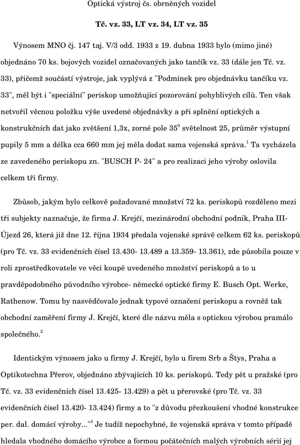 33", měl být i "speciální" periskop umožňující pozorování pohyblivých cílů.