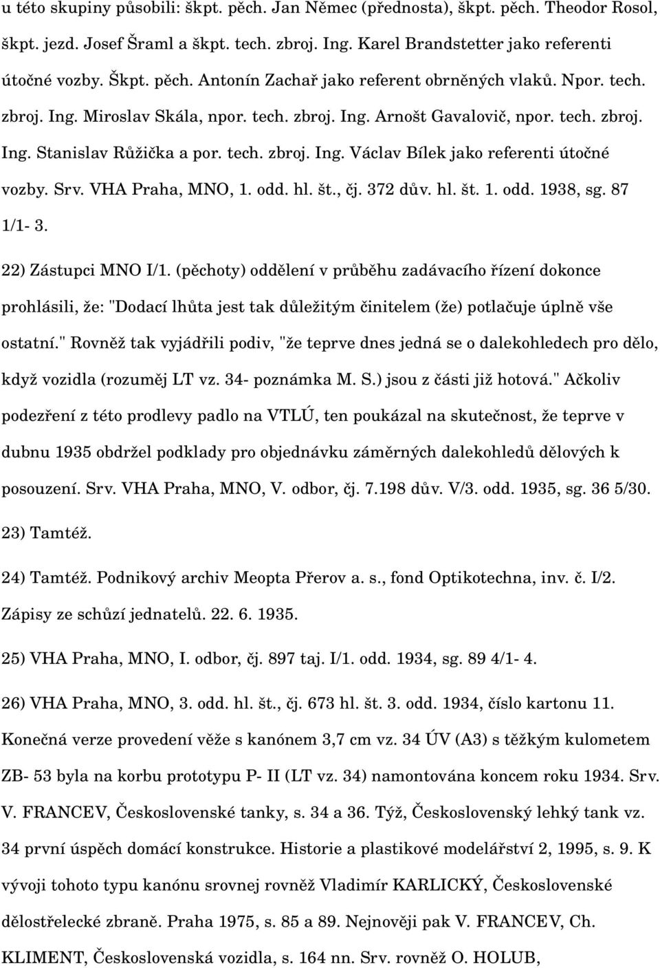 VHA Praha, MNO, 1. odd. hl. št., čj. 372 dův. hl. št. 1. odd. 1938, sg. 87 1/1 3. 22) Zástupci MNO I/1.