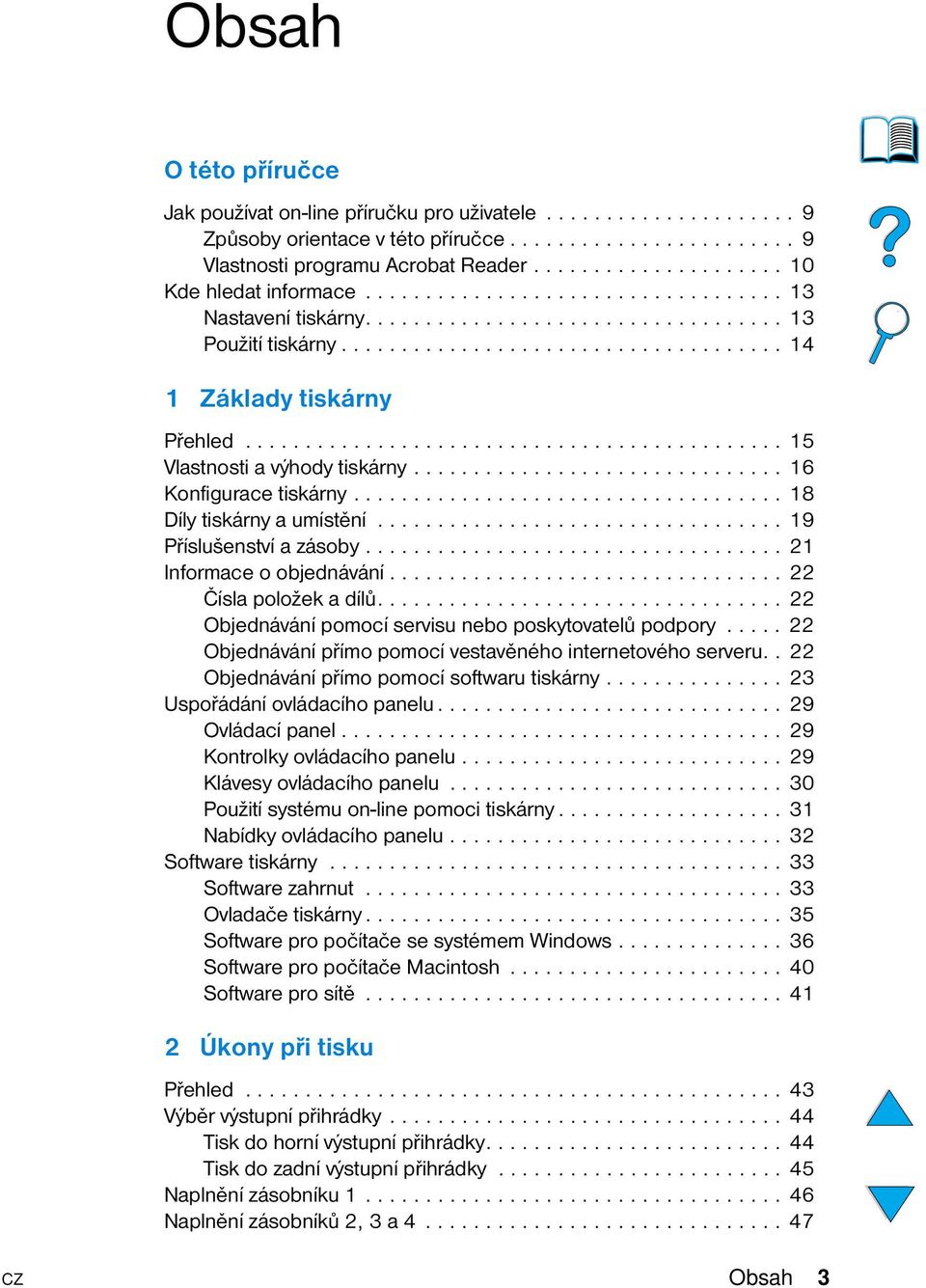 ............................................ 15 Vlastnosti a výhody tiskárny............................... 16 Konfigurace tiskárny.................................... 18 Díly tiskárny a umístění.