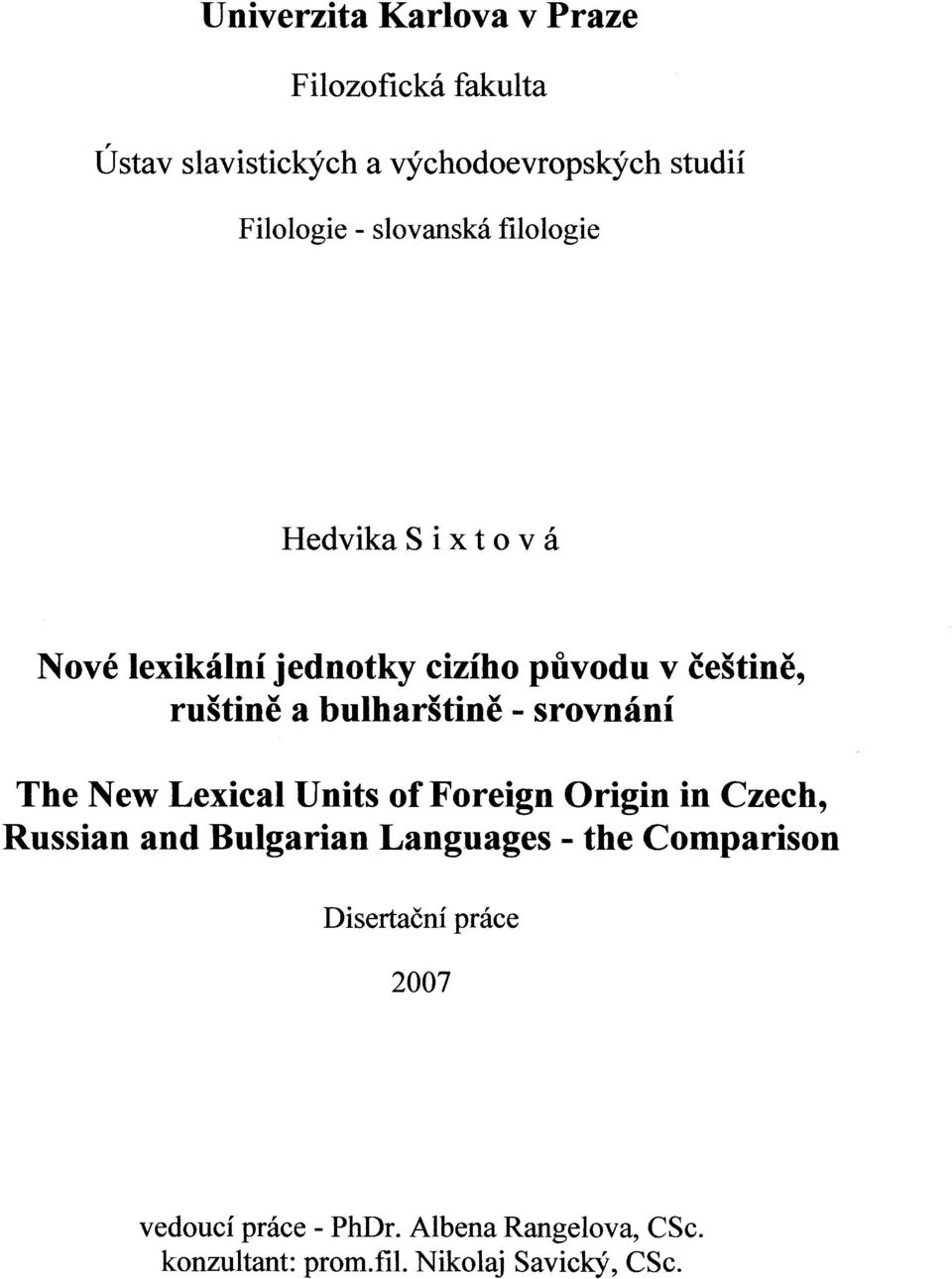 bulharštině - srovnání The New Lexical Units offoreign Origin in Czech, Russian and Bulgarian Languages - the