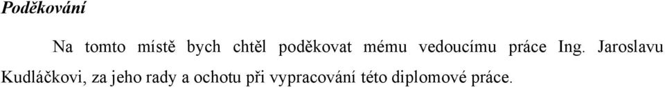 Jaroslavu Kudláčkovi, za jeho rady a