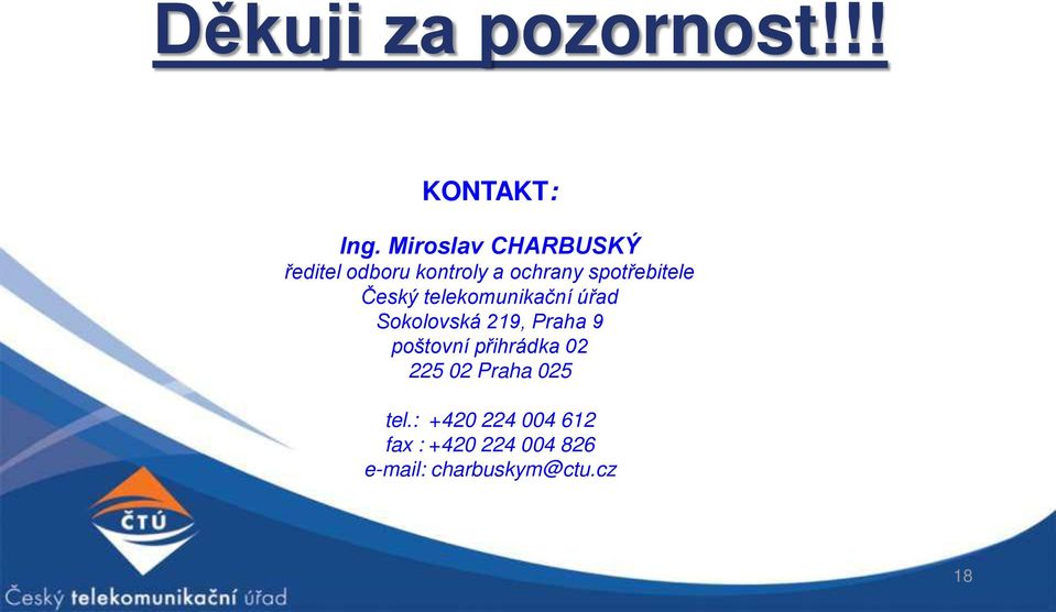 Český telekomunikační úřad Sokolovská 219, Praha 9 poštovní