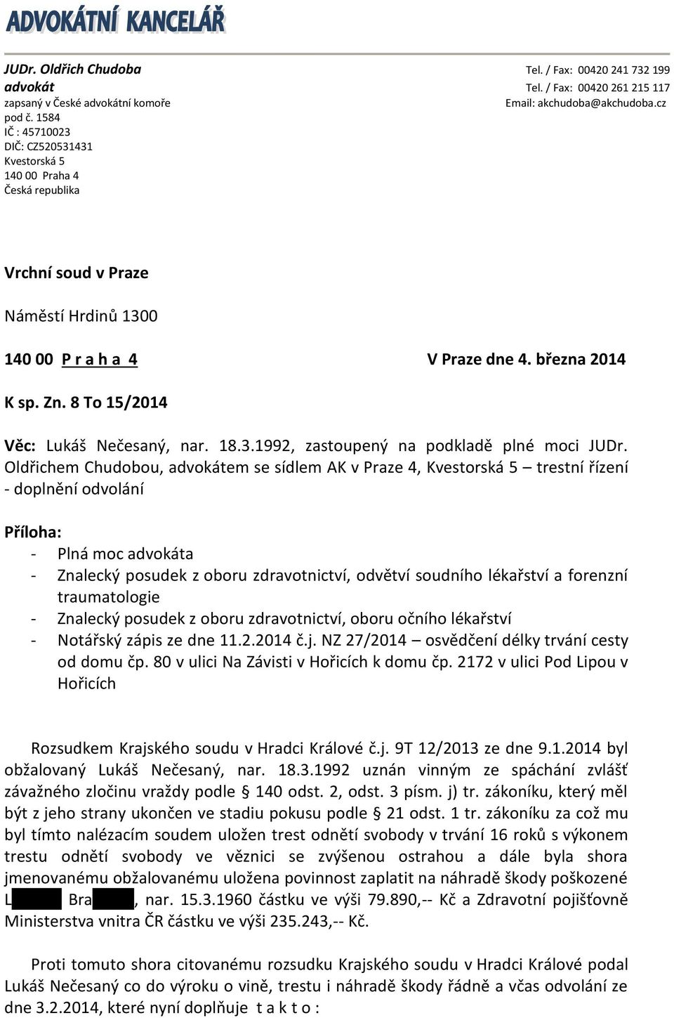 8 To 15/2014 Věc: Lukáš Nečesaný, nar. 18.3.1992, zastoupený na podkladě plné moci JUDr.