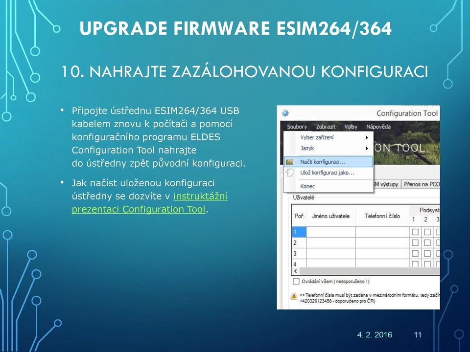 Configuration Tool nahrajte do ústředny zpět původní konfiguraci.