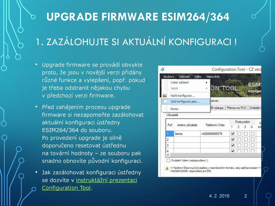 pokud je třeba odstranit nějakou chybu v předchozí verzi firmware.