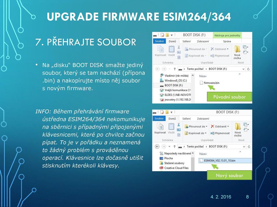 Původní soubor INFO: Během přehrávání firmware ústředna ESIM264/364 nekomunikuje na sběrnici s případnými