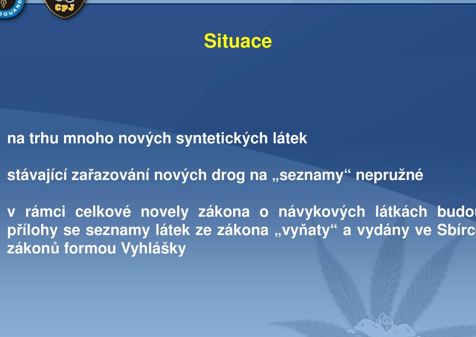 novely zákona o návykových látkách budou přílohy se seznamy