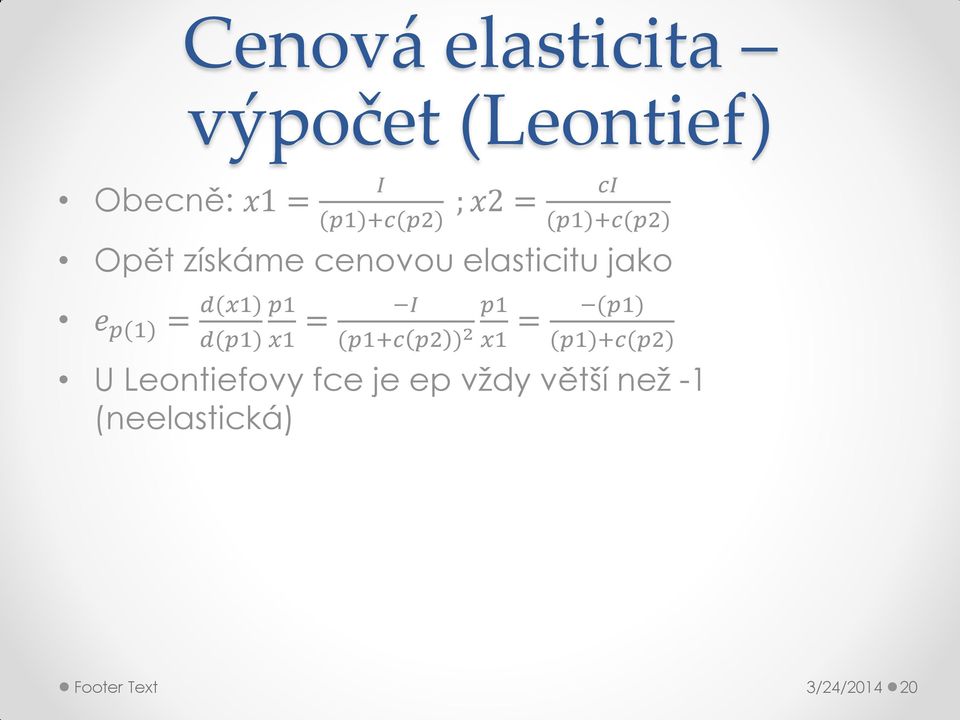 p1 = d(p1) x1 I p1 = (p1+c p2 ) 2 x1 (p1) (p1)+c(p2) U Leontiefovy