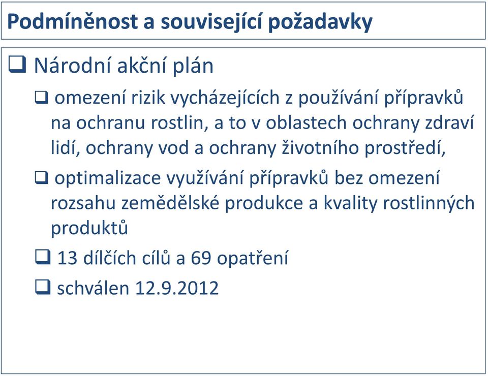 a ochrany životního prostředí, optimalizace využívání přípravků bez omezení rozsahu