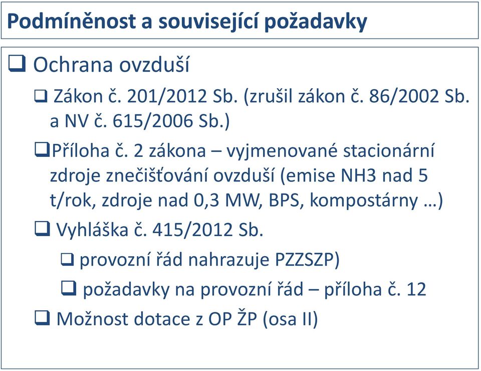 2 zákona vyjmenované stacionární zdroje znečišťování ovzduší (emise NH3 nad 5 t/rok, zdroje nad