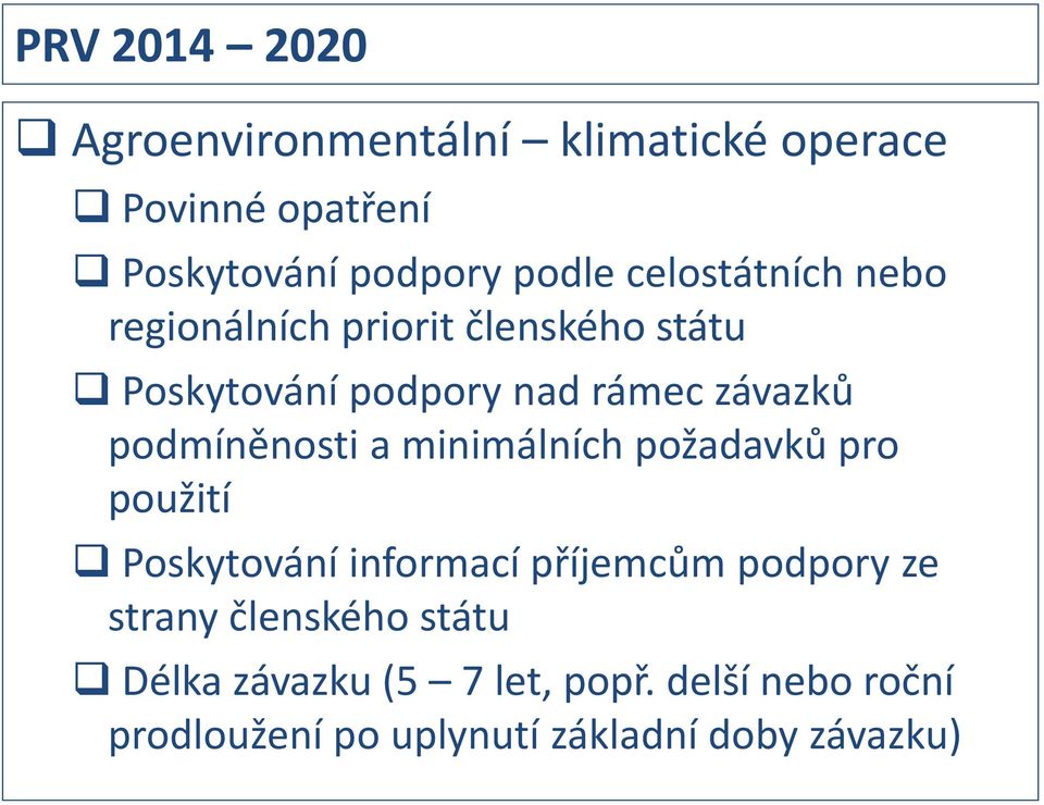 podmíněnosti a minimálních požadavků pro použití Poskytování informací příjemcům podpory ze strany