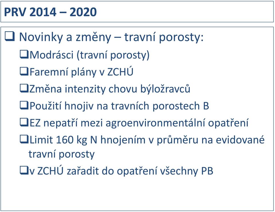 travních porostech B EZ nepatří mezi agroenvironmentální opatření Limit 160