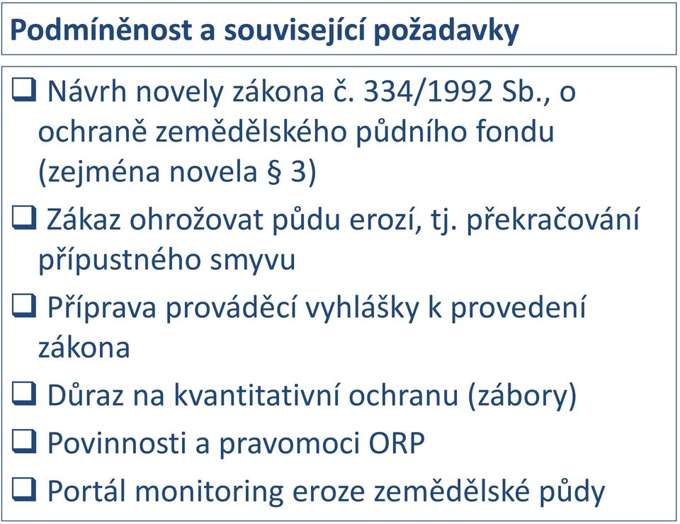 tj. překračování přípustného smyvu Příprava prováděcí vyhlášky k provedení zákona